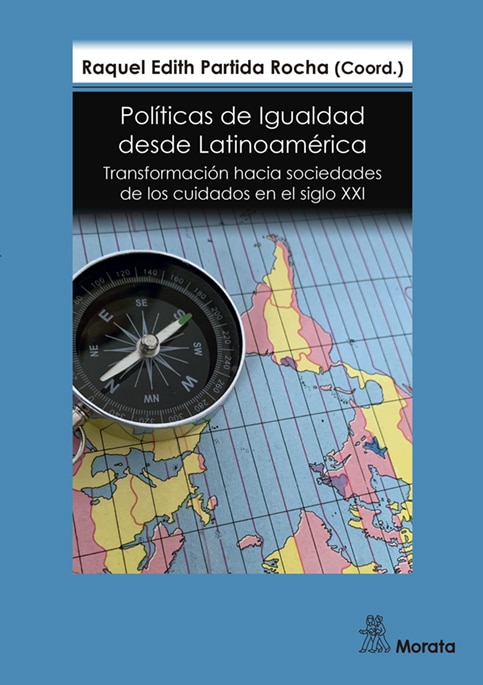 Políticas de igualdad desde Latinoamérica: transformación hacia sociedades de los cuidados en el siglo XXI 
